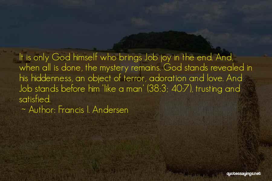 End Of Job Quotes By Francis I. Andersen