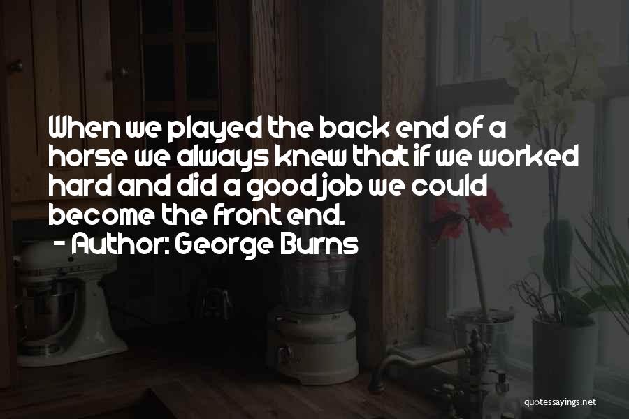 End Of Job Quotes By George Burns