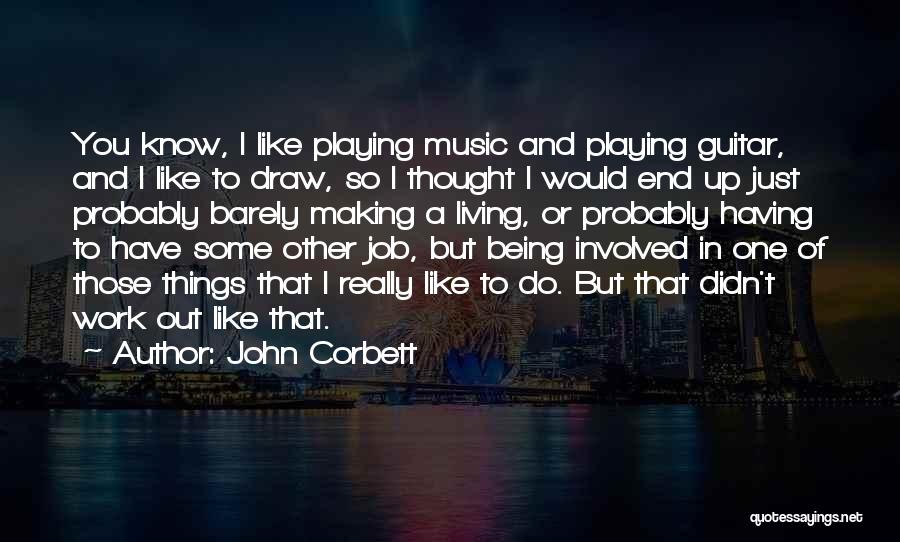 End Of Job Quotes By John Corbett