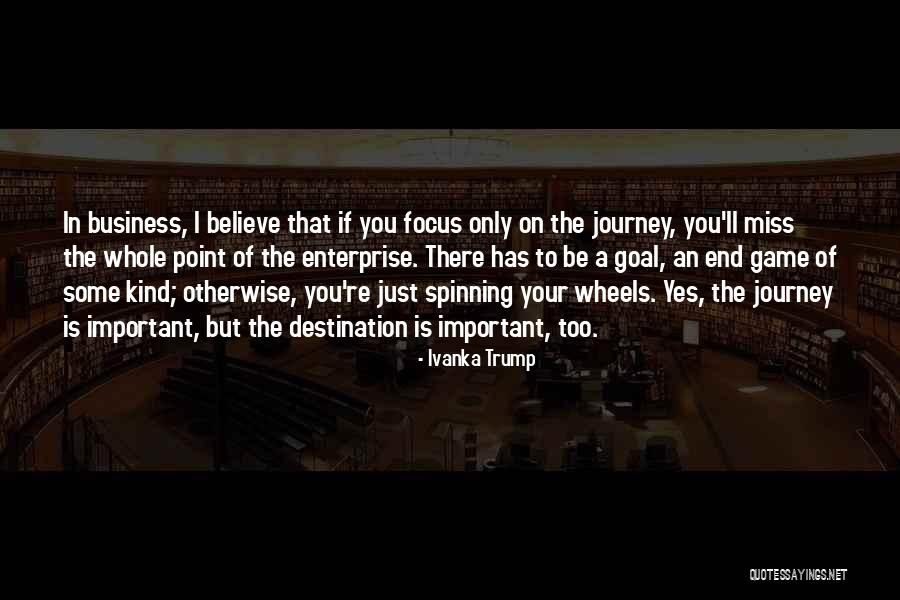 End Of Journey Quotes By Ivanka Trump