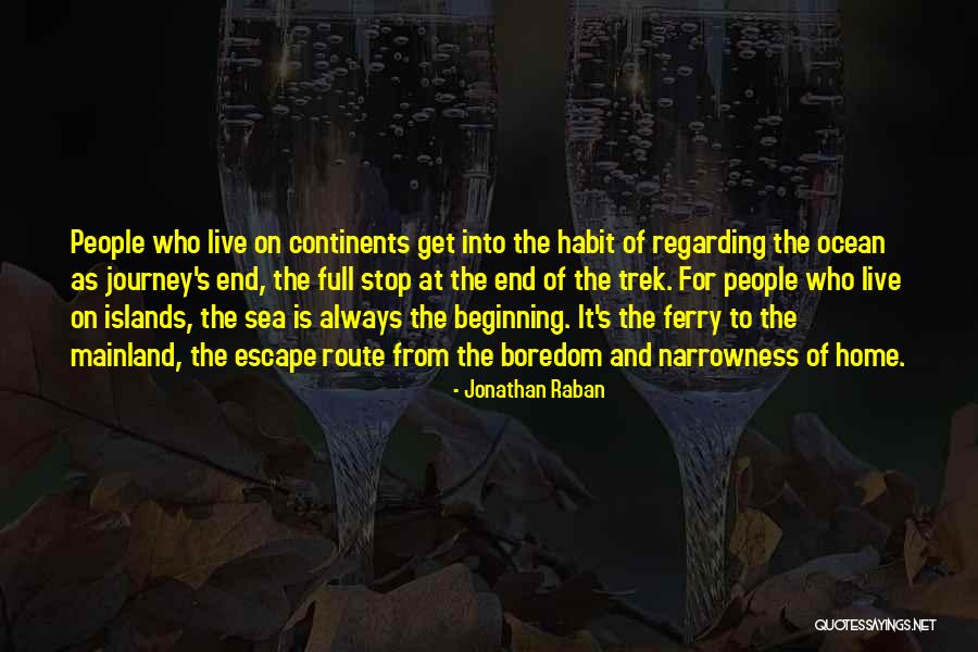 End Of Journey Quotes By Jonathan Raban