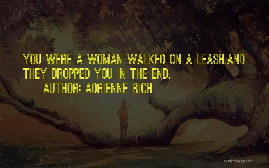 End Of Leash Quotes By Adrienne Rich