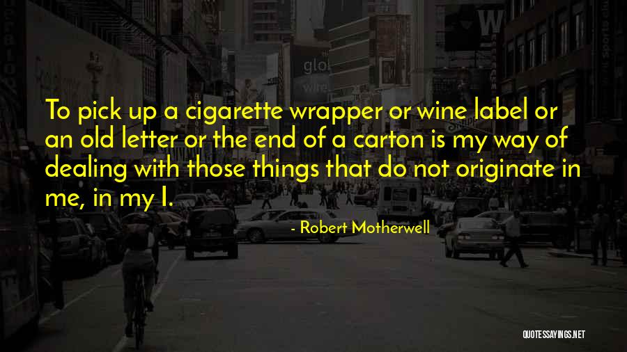 End Of Letter Quotes By Robert Motherwell End Of Letter Quotes By Robert Motherwell