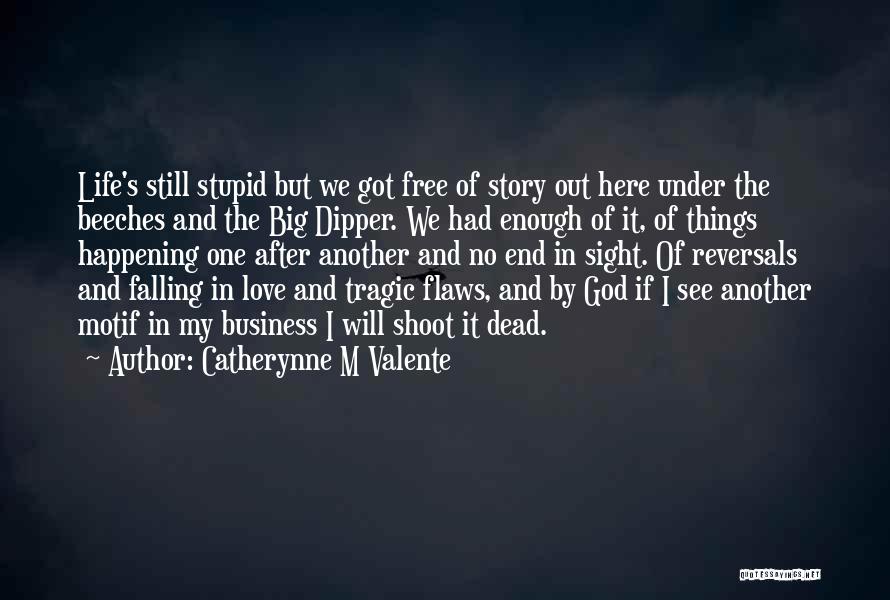 End Of Love Story Quotes By Catherynne M Valente