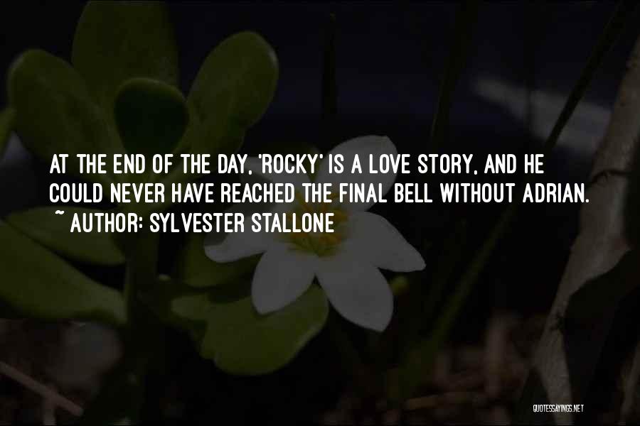 End Of Love Story Quotes By Sylvester Stallone