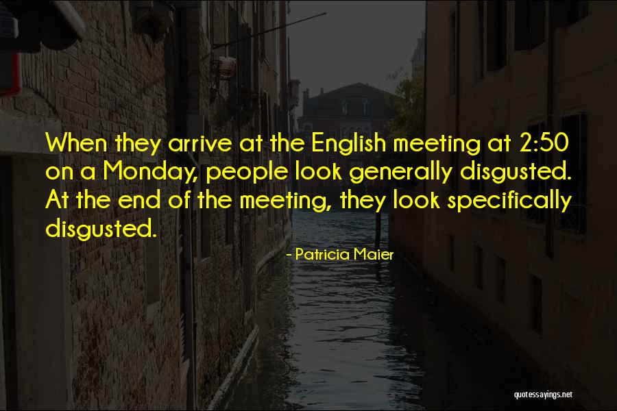 End Of Monday Quotes By Patricia Maier End Of Monday Quotes By Patricia Maier