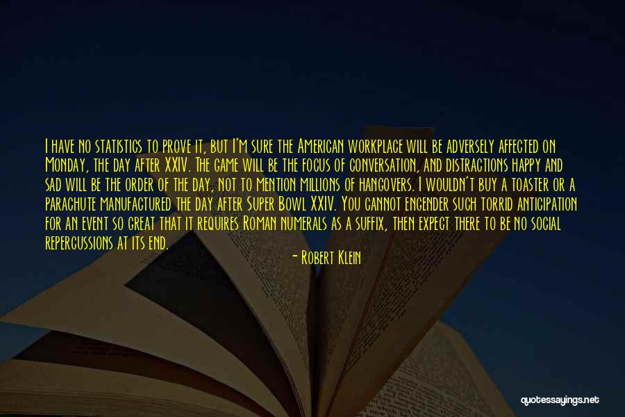 End Of Monday Quotes By Robert Klein End Of Monday Quotes By Robert Klein