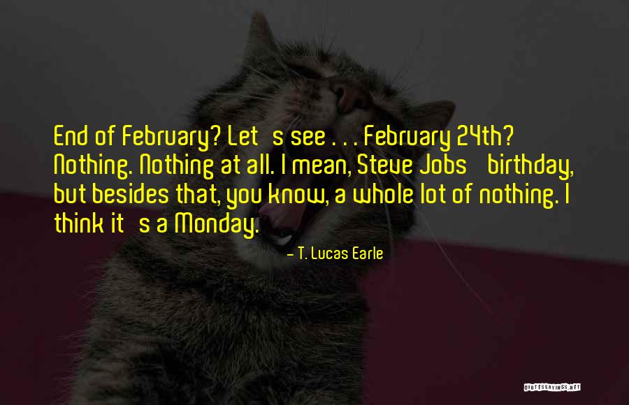 End Of Monday Quotes By T. Lucas Earle End Of Monday Quotes By T. Lucas Earle