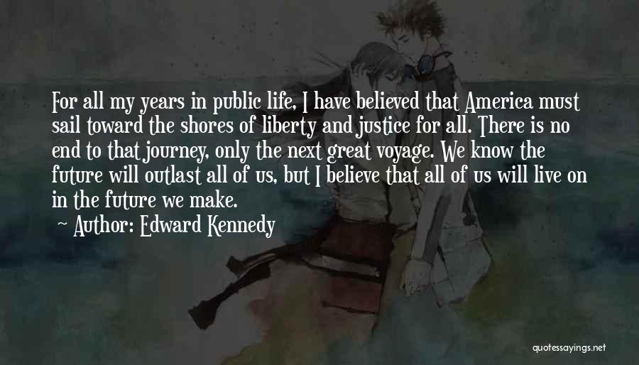End Of My Journey Quotes By Edward Kennedy