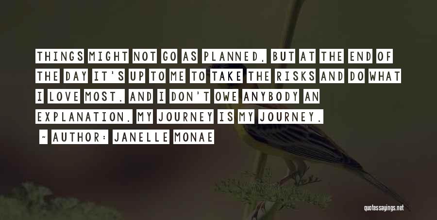 End Of My Journey Quotes By Janelle Monae