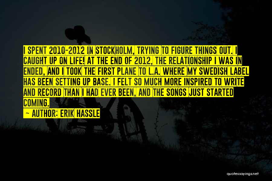 End Of My Life Quotes By Erik Hassle