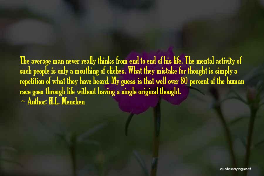 End Of My Life Quotes By H.L. Mencken