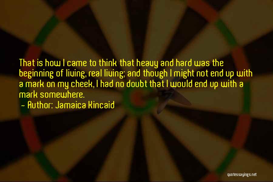 End Of My Life Quotes By Jamaica Kincaid