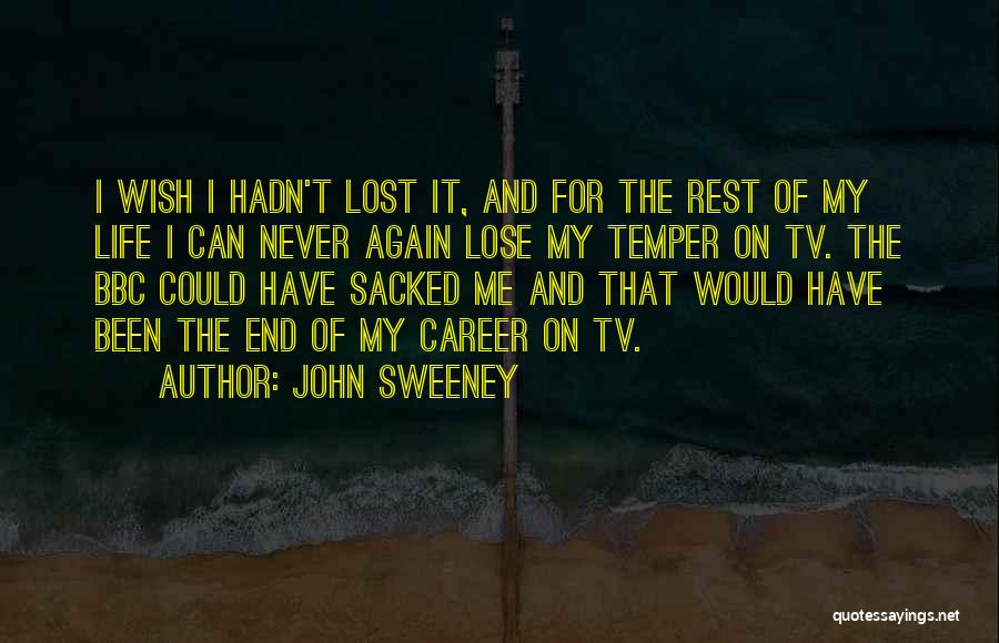 End Of My Life Quotes By John Sweeney