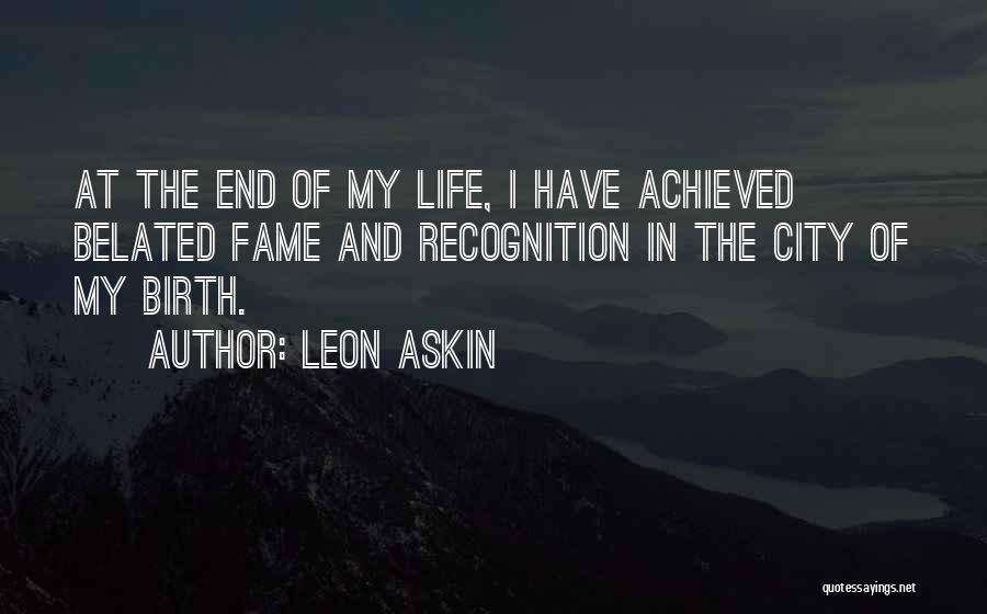 End Of My Life Quotes By Leon Askin