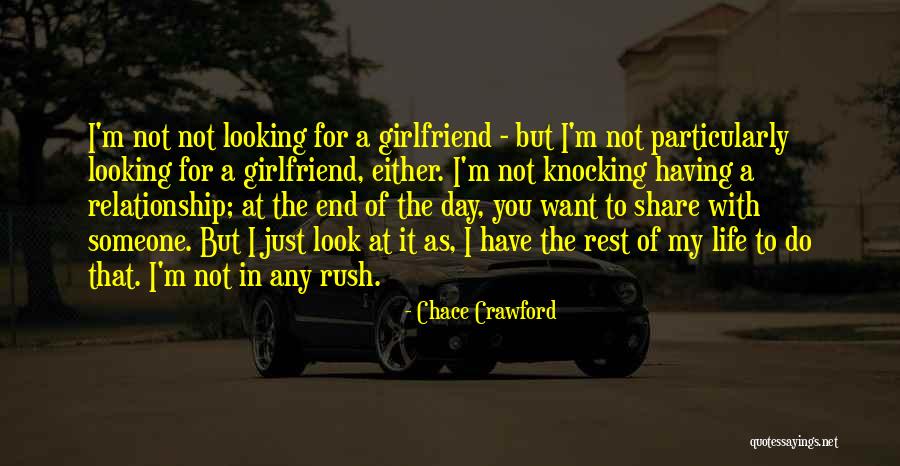 End Of My Relationship Quotes By Chace Crawford End Of My Relationship Quotes By Chace Crawford