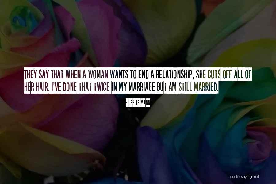 End Of My Relationship Quotes By Leslie Mann End Of My Relationship Quotes By Leslie Mann