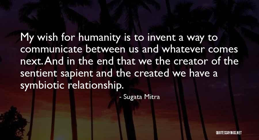 End Of My Relationship Quotes By Sugata Mitra End Of My Relationship Quotes By Sugata Mitra