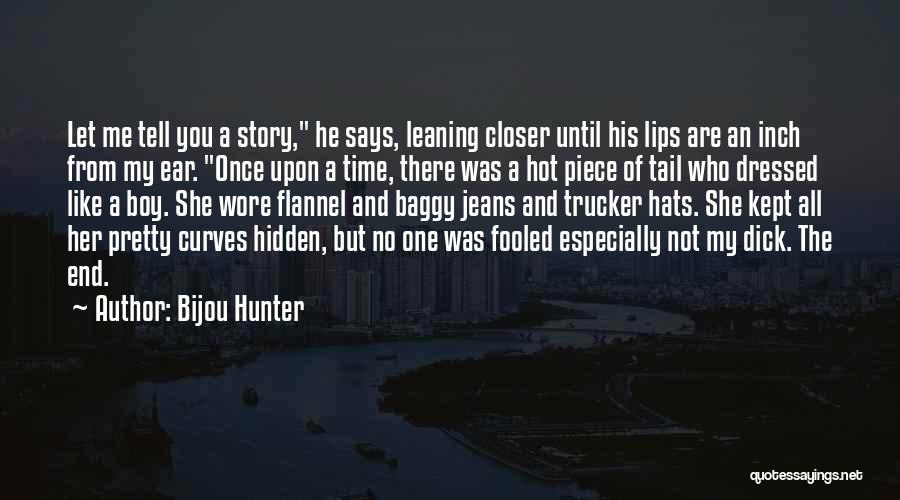 End Of My Story Quotes By Bijou Hunter