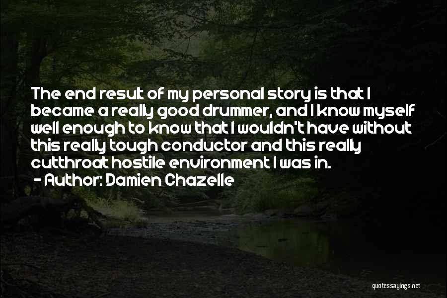 End Of My Story Quotes By Damien Chazelle