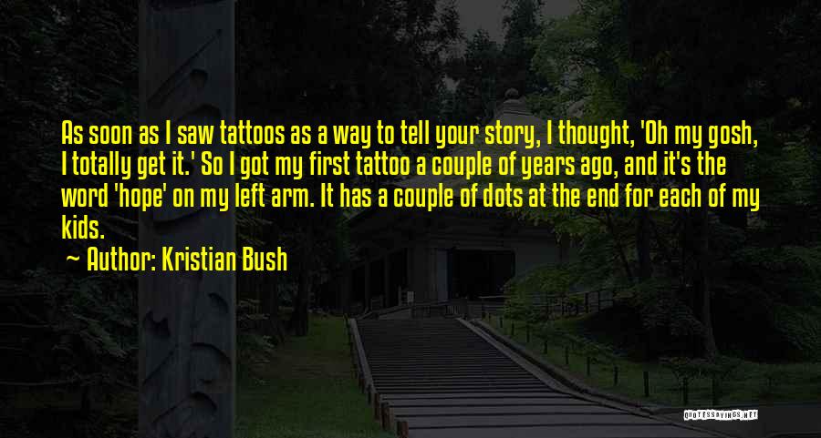 End Of My Story Quotes By Kristian Bush