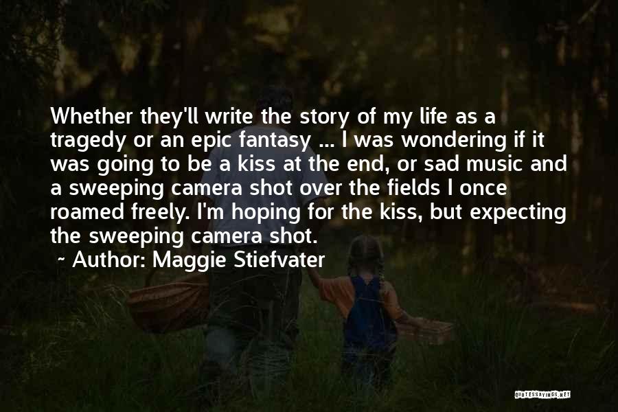 End Of My Story Quotes By Maggie Stiefvater