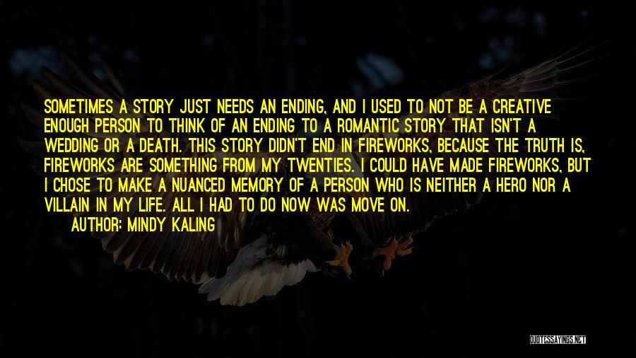 End Of My Story Quotes By Mindy Kaling