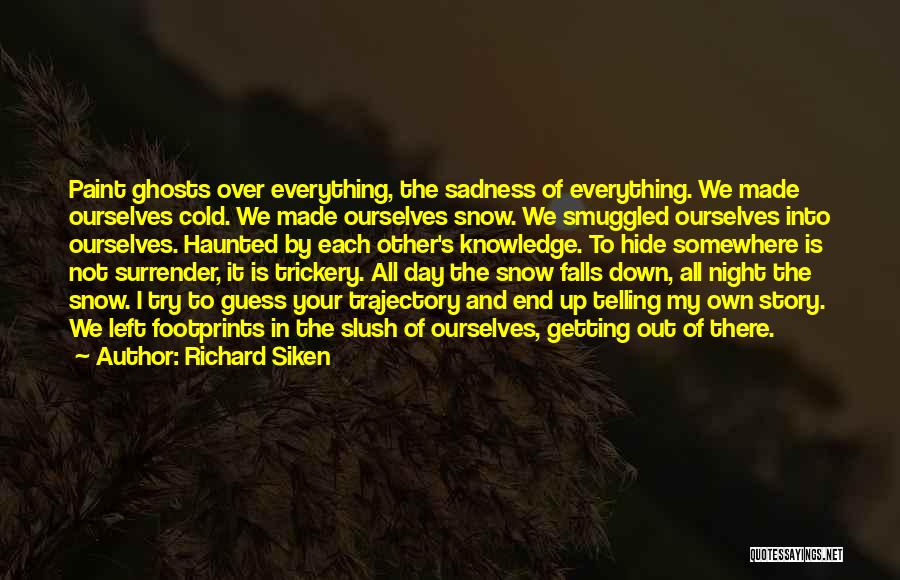 End Of My Story Quotes By Richard Siken