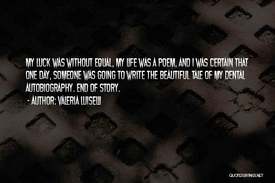 End Of My Story Quotes By Valeria Luiselli