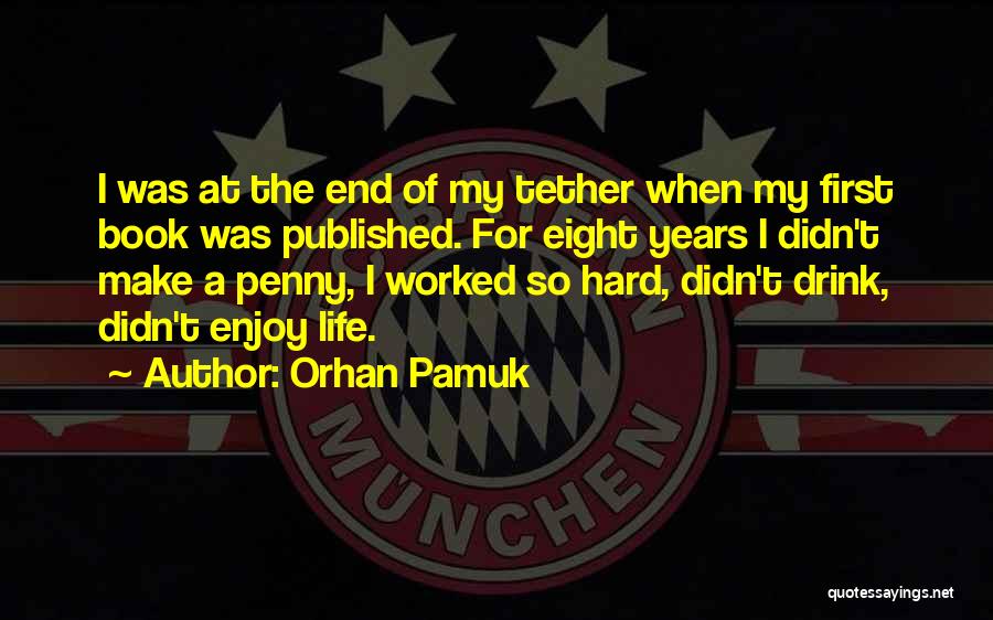 End Of My Tether Quotes By Orhan Pamuk