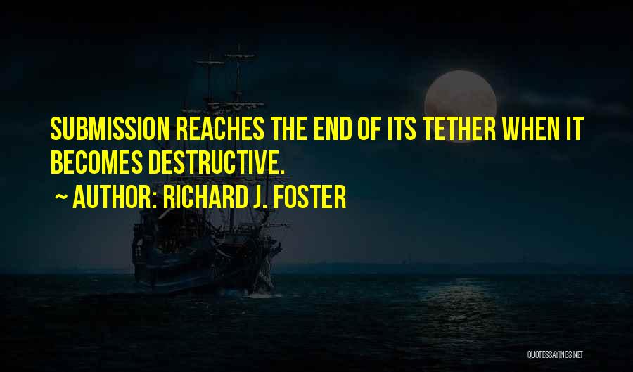 End Of My Tether Quotes By Richard J. Foster