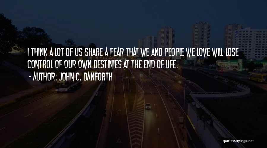 End Of Our Love Quotes By John C. Danforth