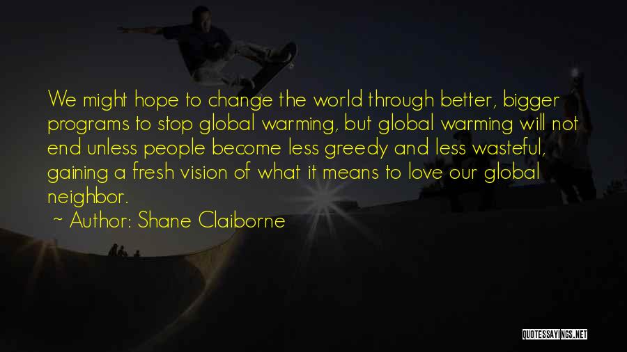 End Of Our Love Quotes By Shane Claiborne