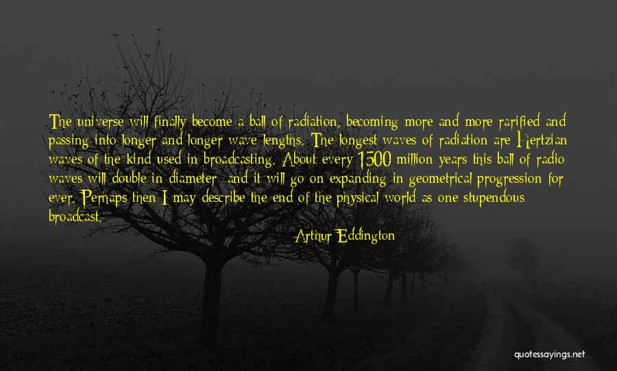 End Of Radiation Quotes By Arthur Eddington