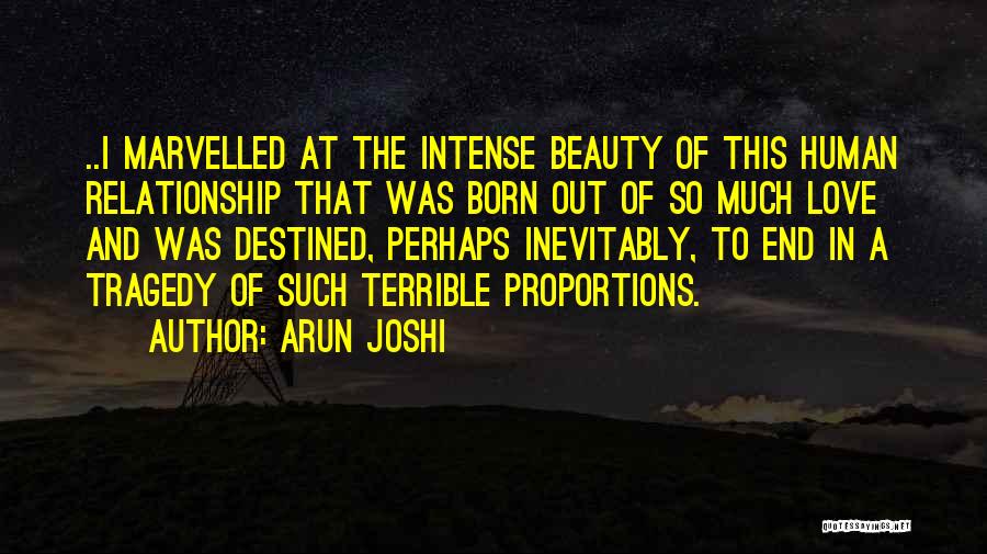 End Of Relationship Quotes By Arun Joshi
