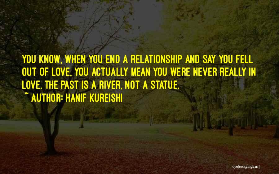 End Of Relationship Quotes By Hanif Kureishi