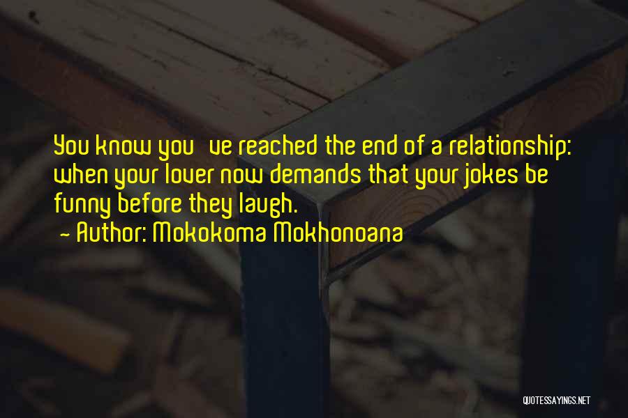 End Of Relationship Quotes By Mokokoma Mokhonoana