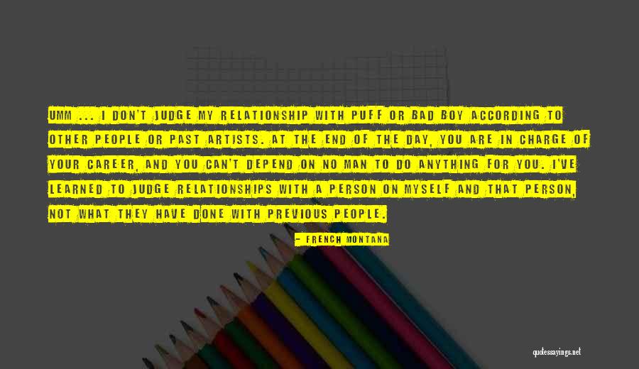 End Of Relationships Quotes By French Montana End Of Relationships Quotes By French Montana