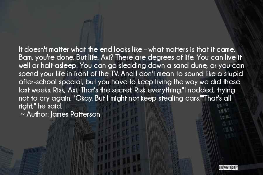 End Of School Life Quotes By James Patterson