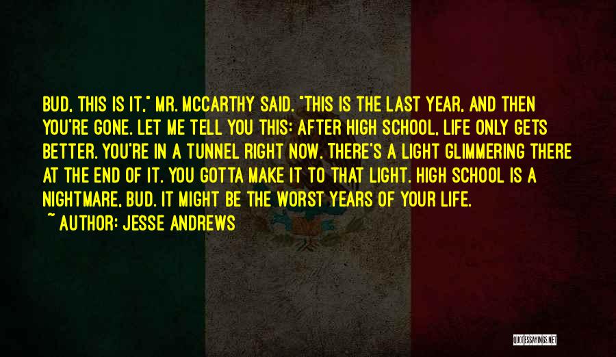 End Of School Life Quotes By Jesse Andrews