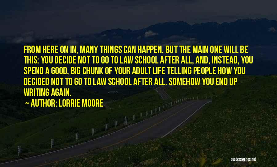 End Of School Life Quotes By Lorrie Moore