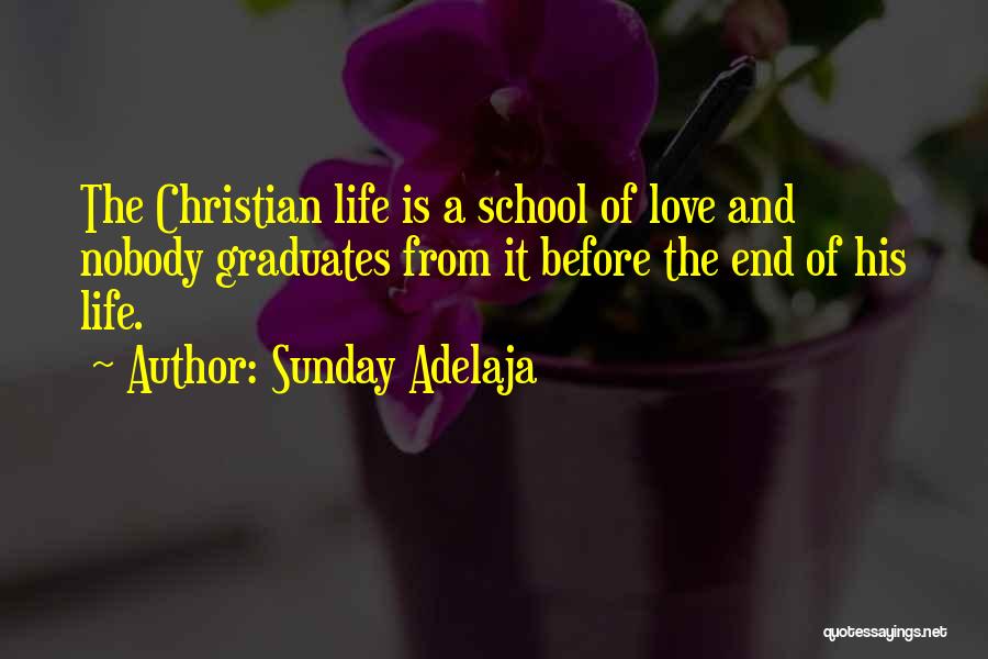 End Of School Life Quotes By Sunday Adelaja