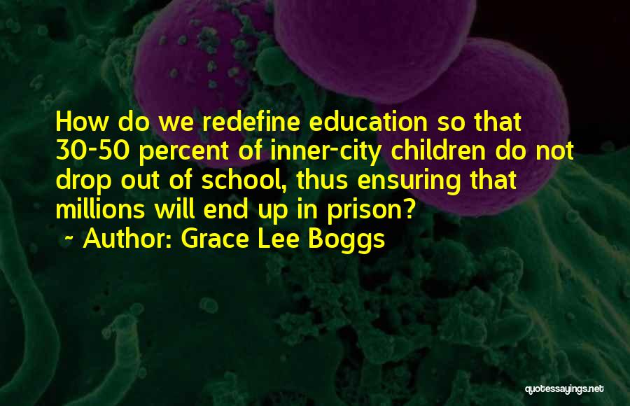 End Of School Quotes By Grace Lee Boggs