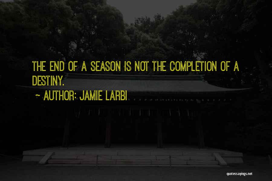 End Of Season Quotes By Jamie Larbi