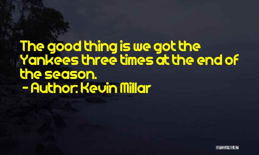 End Of Season Quotes By Kevin Millar