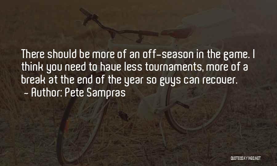 End Of Season Quotes By Pete Sampras