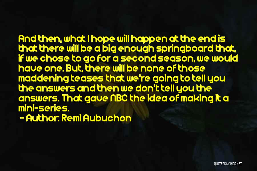 End Of Season Quotes By Remi Aubuchon