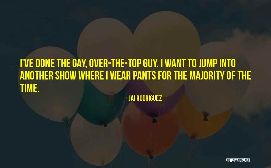 End Of Sembreak Quotes By Jai Rodriguez End Of Sembreak Quotes By Jai Rodriguez