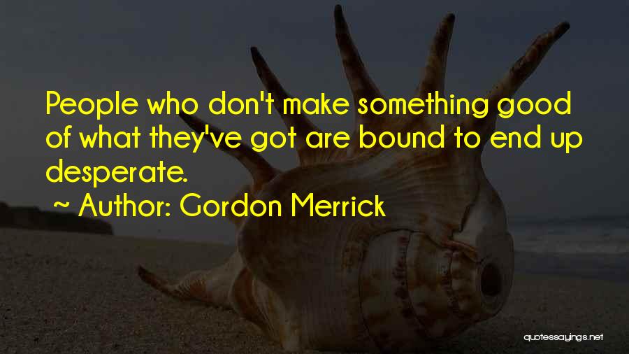 End Of Something Good Quotes By Gordon Merrick