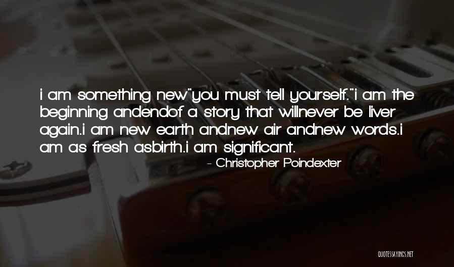 End Of Something New Beginning Quotes By Christopher Poindexter End Of Something New Beginning Quotes By Christopher Poindexter